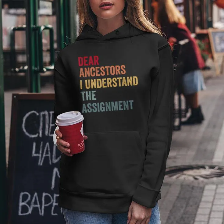 Dear Ancestors I Understand The Assignment Women Hoodie