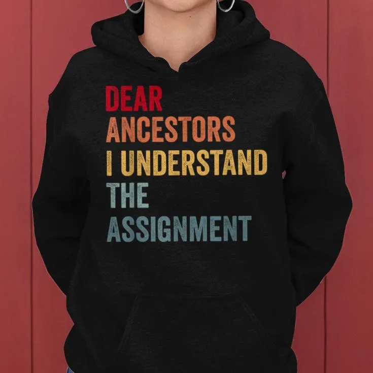 Dear Ancestors I Understand The Assignment Women Hoodie